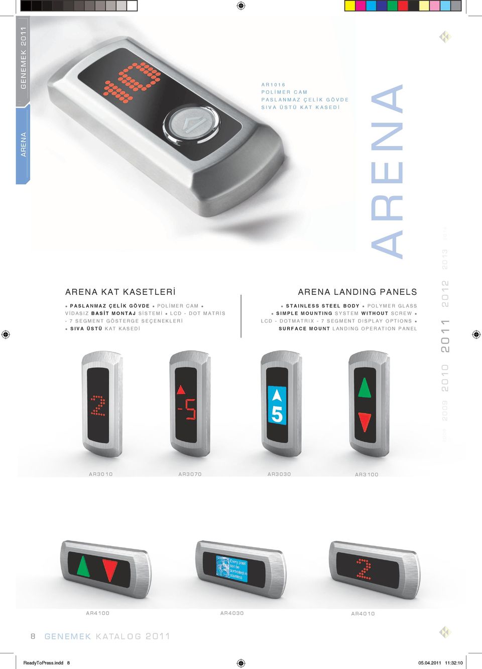 BODY POLYMER GLASS SIMPLE MOUNTING SYSTEM WITHOUT SCREW LCD - DOTMATRIX - 7 SEGMENT DISPLAY OPTIONS SURFACE MOUNT LANDING OPERATION PANEL