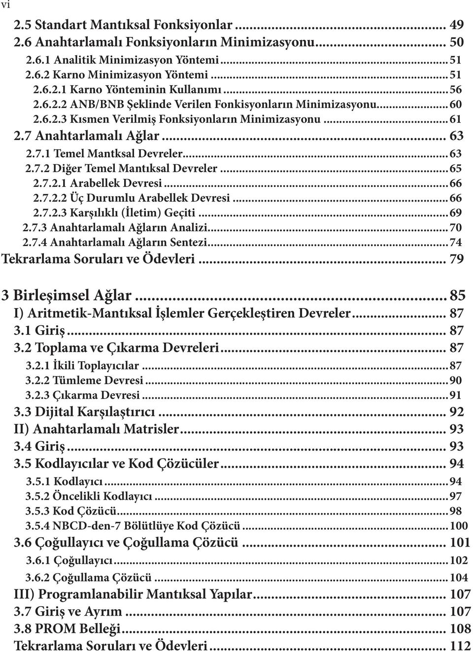 ..65 2.7.2. rabellek evresi...66 2.7.2.2 Üç urumlu rabellek evresi...66 2.7.2.3 Karşılıklı (İleim) Geçii...69 2.7.3 naharlamalı ğların nalizi...70 2.7.4 naharlamalı ğların Senezi.