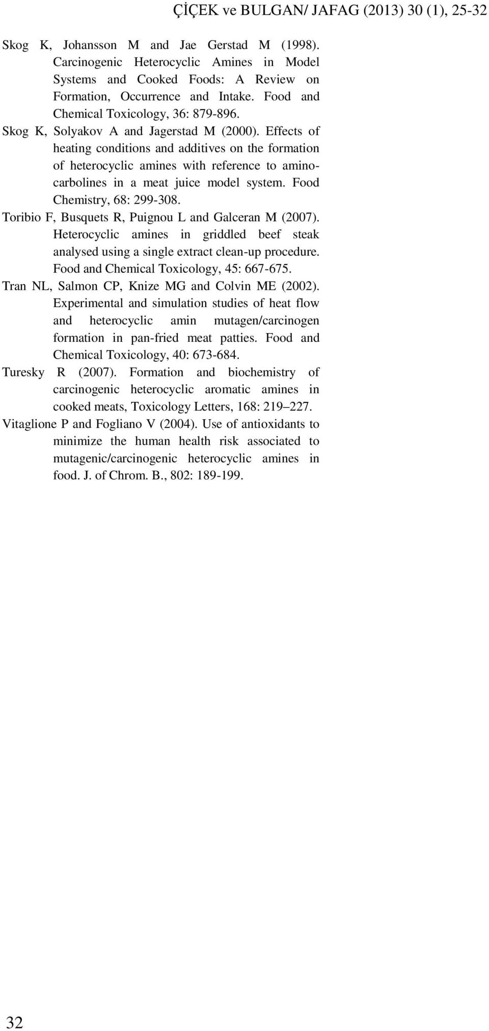 Effects of heating conditions and additives on the formation of heterocyclic amines with reference to aminocarbolines in a meat juice model system. Food Chemistry, 68: 299-308.