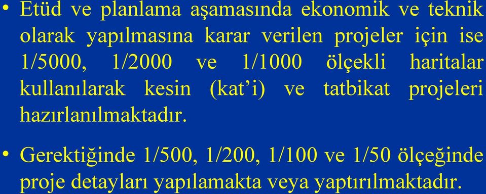 kullanılarak kesin (kat i) ve tatbikat projeleri hazırlanılmaktadır.