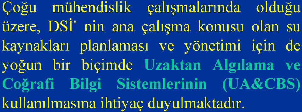 için de yoğun bir biçimde Uzaktan Algılama ve Coğrafi