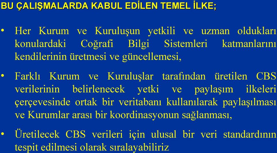 verilerinin belirlenecek yetki ve paylaşım ilkeleri çerçevesinde ortak bir veritabanı kullanılarak paylaşılması ve