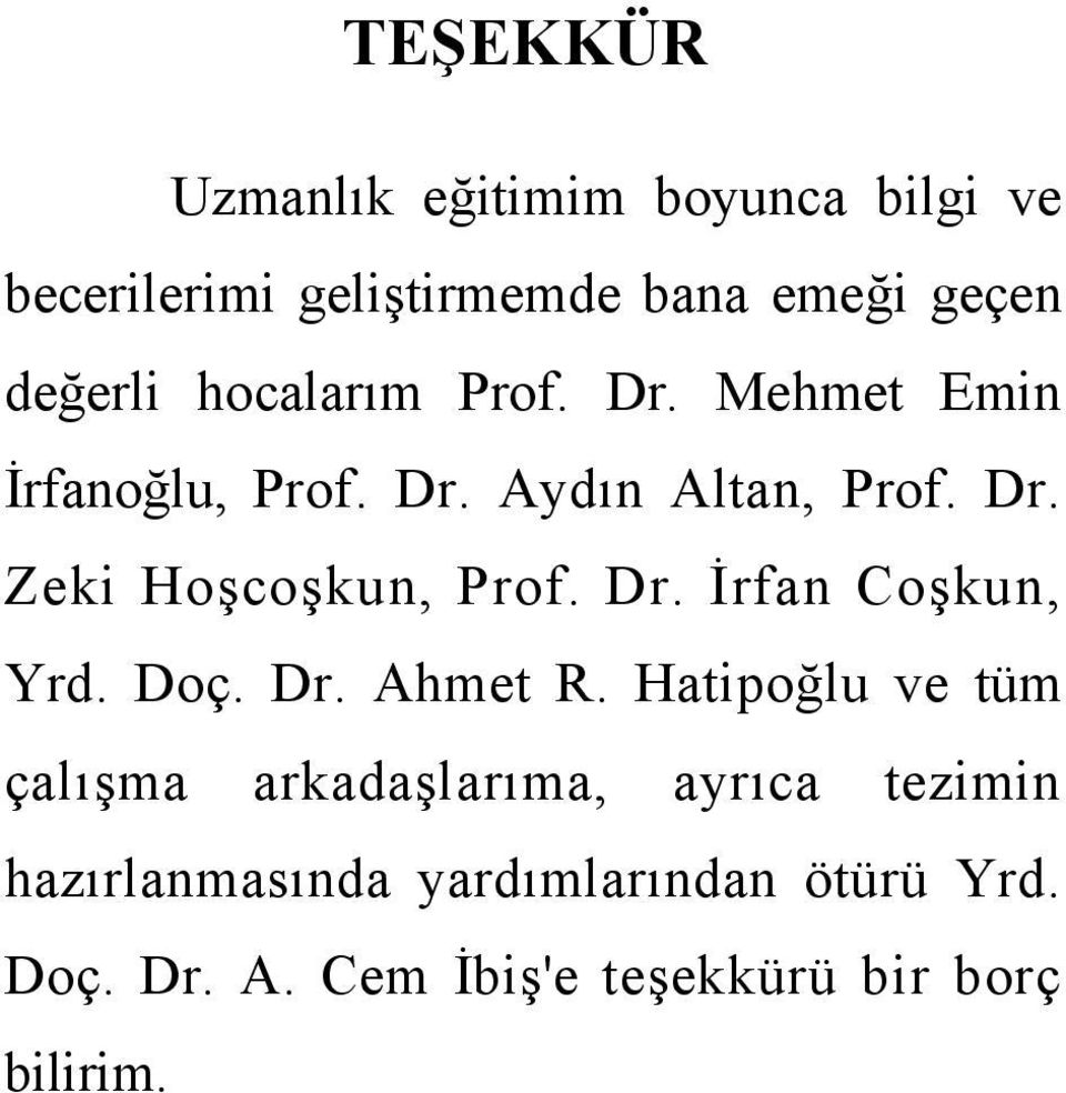 Dr. İrfan Coşkun, Yrd. Doç. Dr. Ahmet R.