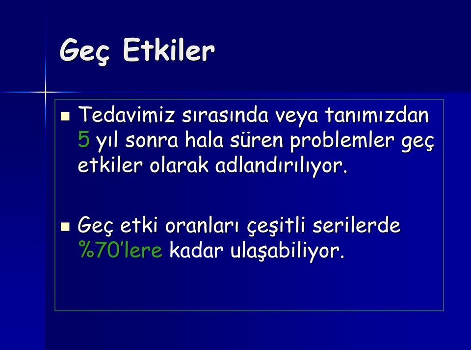 geç etkiler olarak adlandırılıyor.