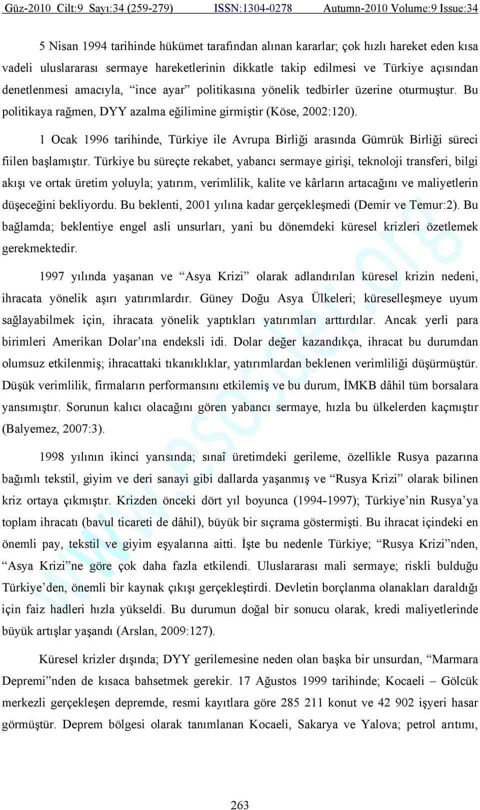 1 Ocak 1996 tarihinde, Türkiye ile Avrupa Birliği arasında Gümrük Birliği süreci fiilen başlamıştır.