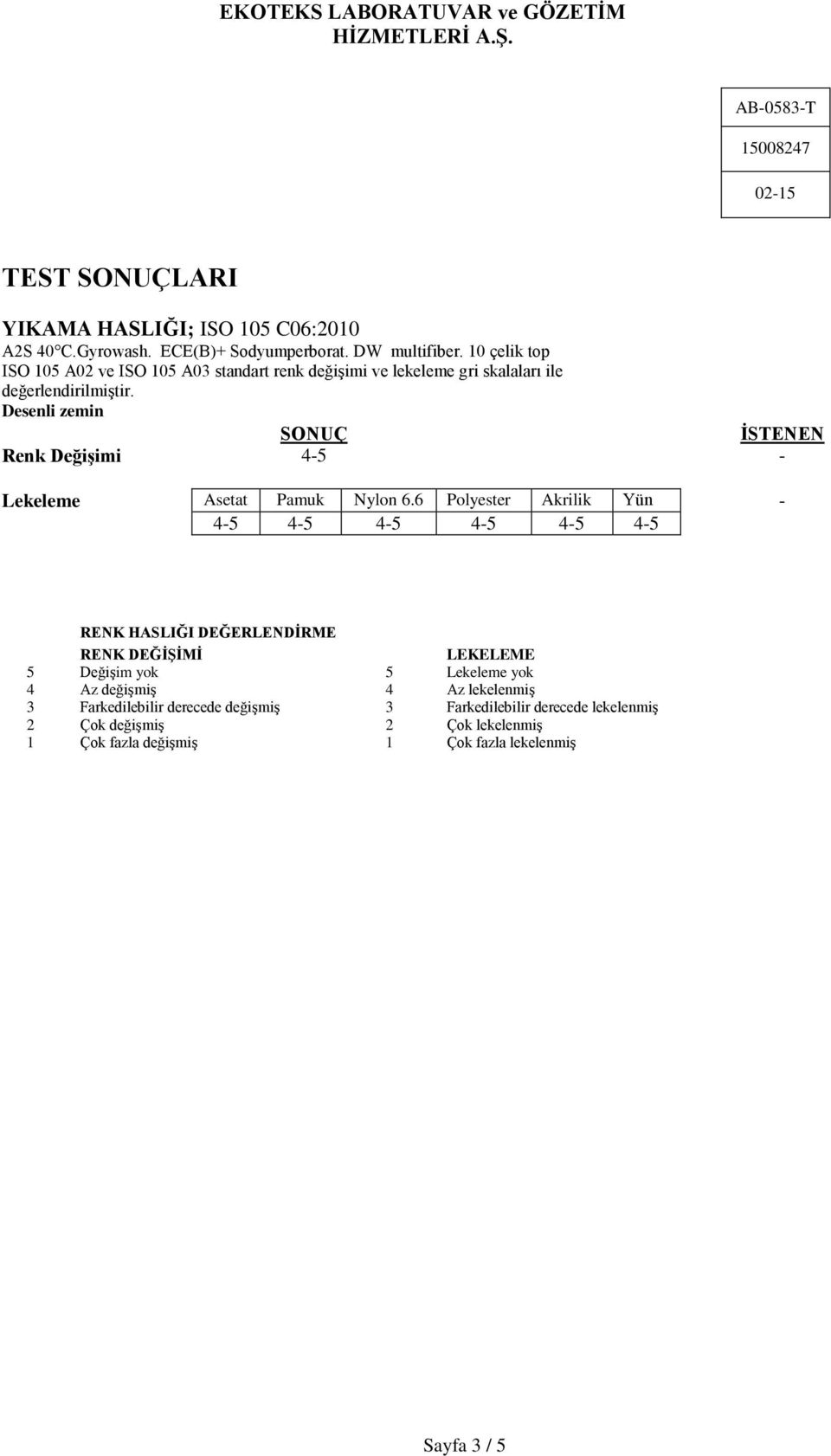 Desenli zemin SONUÇ İSTENEN Renk Değişimi 4-5 - Lekeleme Asetat Pamuk Nylon 6.