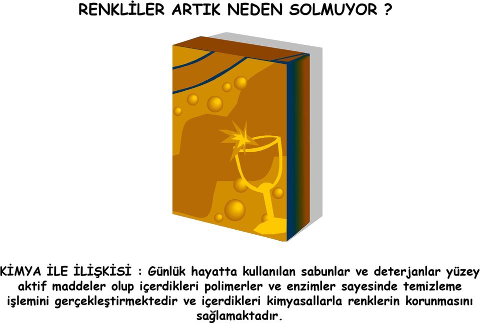 deterjanlar yüzey aktif maddeler olup içerdikleri polimerler ve