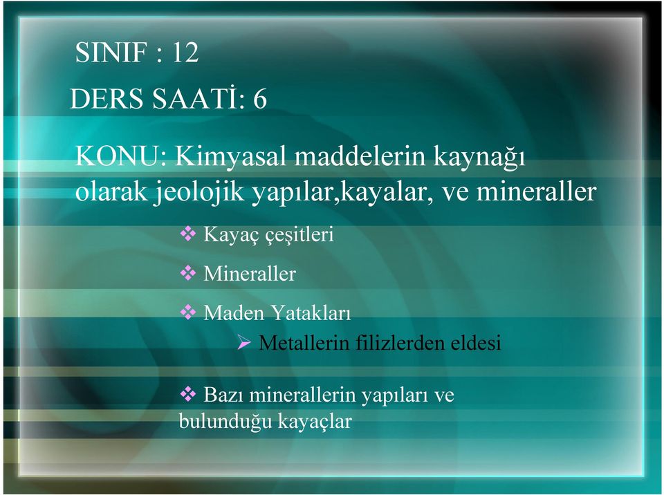 Kayaç çeşitleri Mineraller Maden Yatakları Metallerin