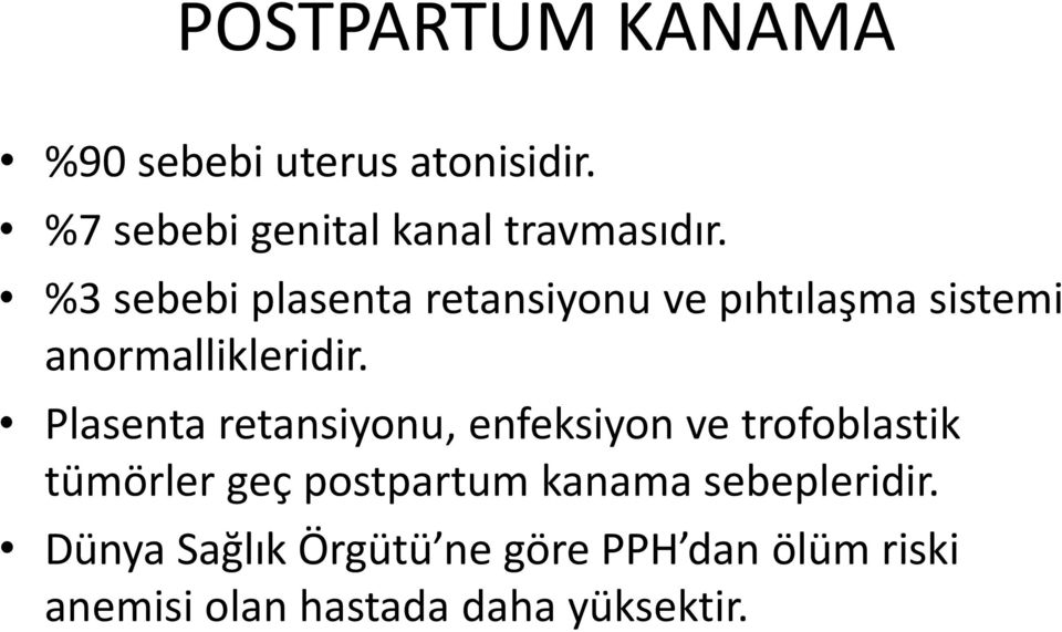 Plasenta retansiyonu, enfeksiyon ve trofoblastik tümörler geç postpartum kanama