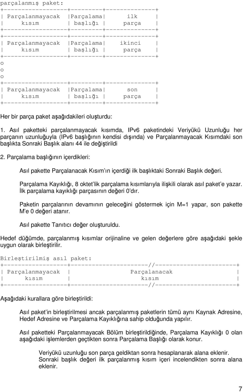 Parçalanmayacak Parçalama son kısım balıı parça +------------------+---------+--------------+ Her bir parça paket aaıdakileri oluturdu: 1.