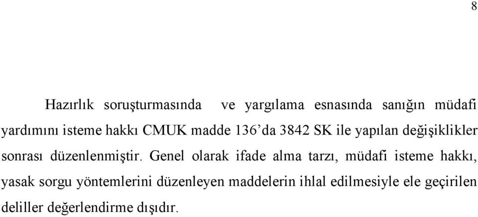 Genel olarak ifade alma tarzı, müdafi isteme hakkı, yasak sorgu yöntemlerini