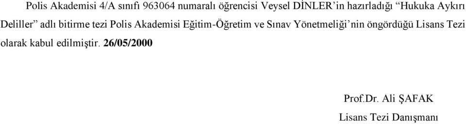 Eğitim-Öğretim ve Sınav Yönetmeliği nin öngördüğü Lisans Tezi olarak