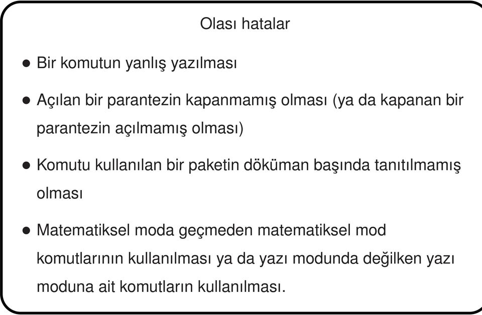 döküman başında tanıtılmamış olması Matematiksel moda geçmeden matematiksel mod