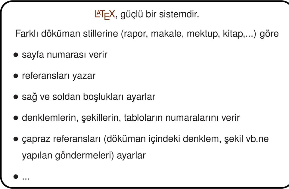 ..) göre sayfa numarası verir referansları yazar sağ ve soldan boşlukları