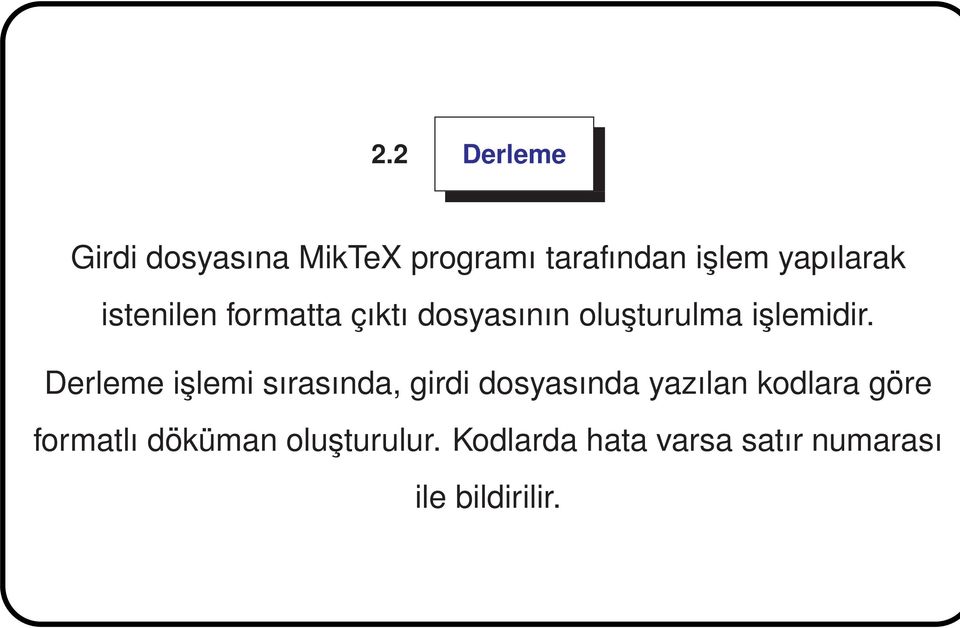 Derleme işlemi sırasında, girdi dosyasında yazılan kodlara göre