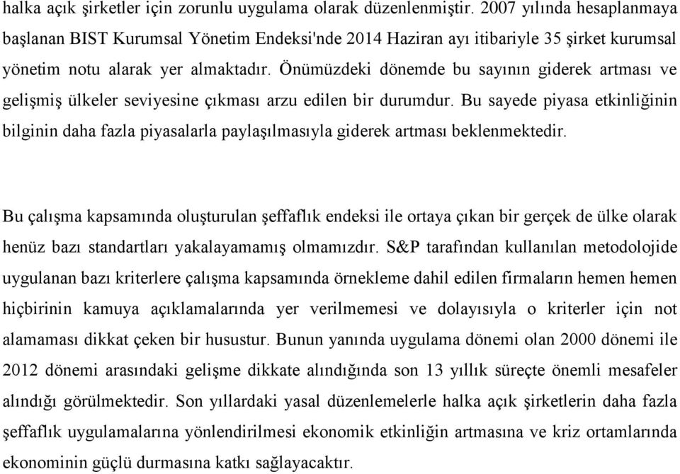 Önümüzdeki dönemde bu sayının giderek artması ve gelişmiş ülkeler seviyesine çıkması arzu edilen bir durumdur.