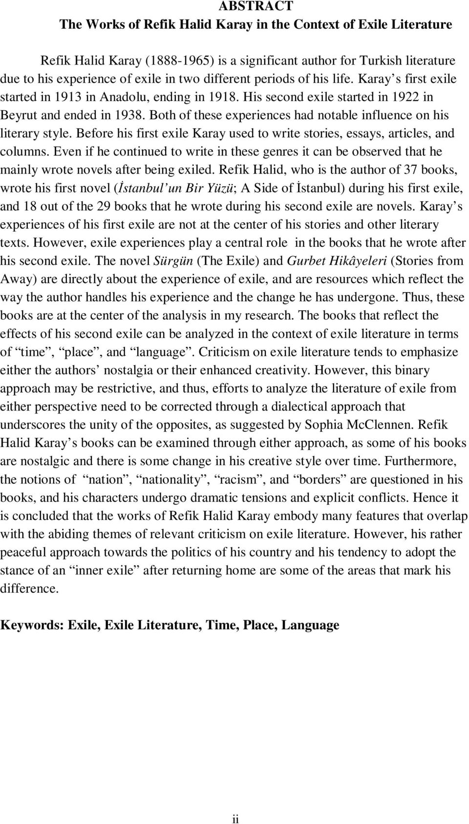 Both of these experiences had notable influence on his literary style. Before his first exile Karay used to write stories, essays, articles, and columns.