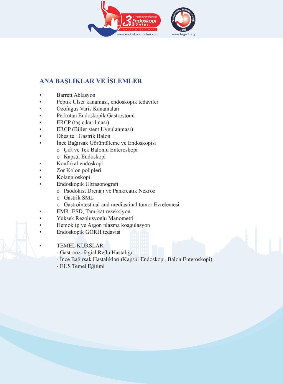 Endoskopik Ultrasonografi o Psödokist Drenajı ve Pankreatik Nekroz o Gastrik SML o Gastrointestinal and mediastinal tumor Evrelemesi EMR, ESD, Tam-kat rezeksiyon Yüksek Rezolusyonlu