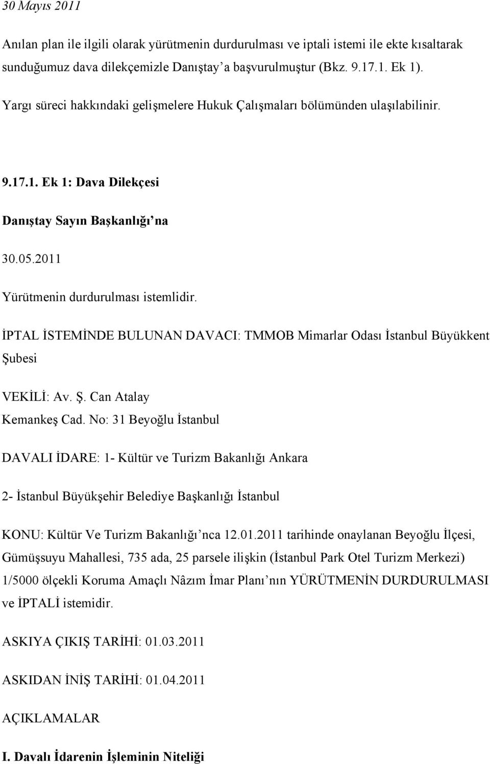 İPTAL İSTEMİNDE BULUNAN DAVACI: TMMOB Mimarlar Odası İstanbul Büyükkent Şubesi VEKİLİ: Av. Ş. Can Atalay Kemankeş Cad.