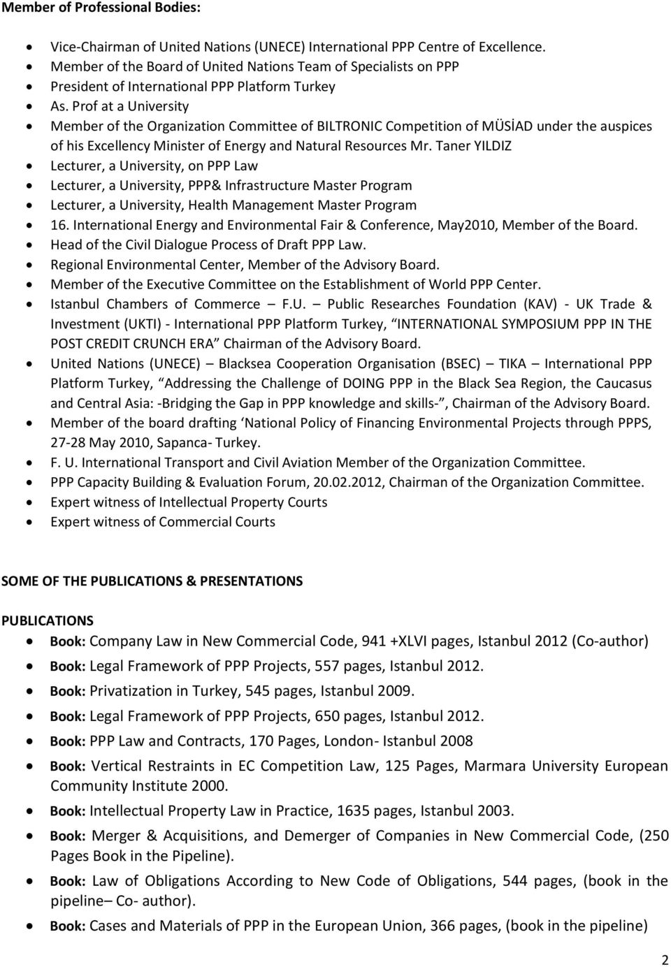 Prof at a University Member of the Organization Committee of BILTRONIC Competition of MÜSİAD under the auspices of his Excellency Minister of Energy and Natural Resources Mr.