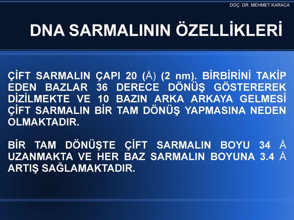 ARKA ARKAYA GELMESĠ ÇĠFT SARMALIN BĠR TAM DÖNÜġ YAPMASINA NEDEN OLMAKTADIR.