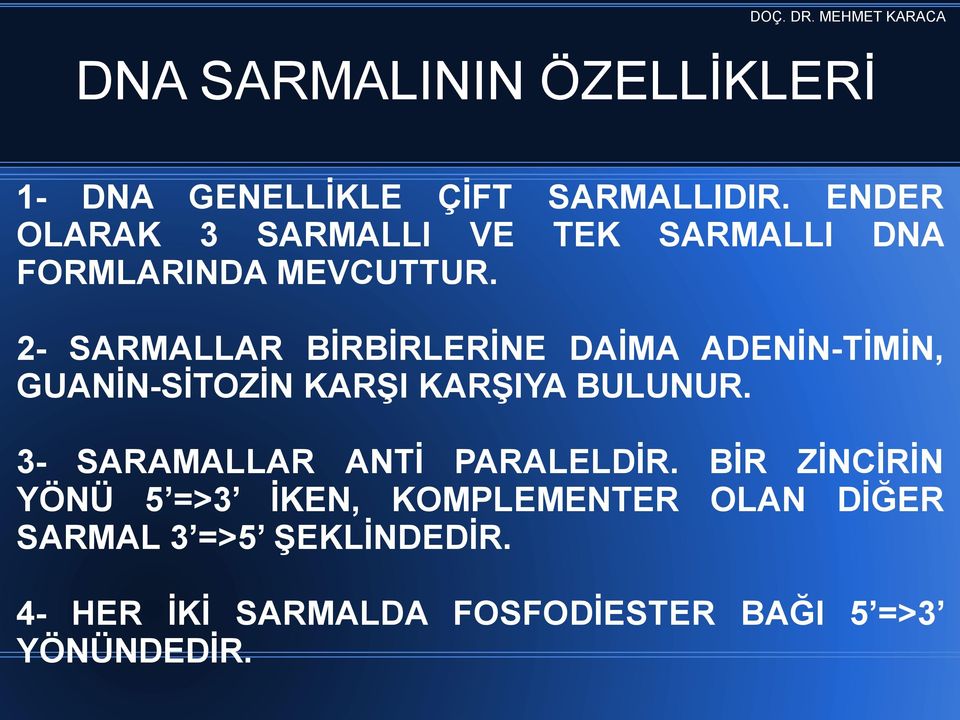 2- SARMALLAR BĠRBĠRLERĠNE DAĠMA ADENĠN-TĠMĠN, GUANĠN-SĠTOZĠN KARġI KARġIYA BULUNUR.