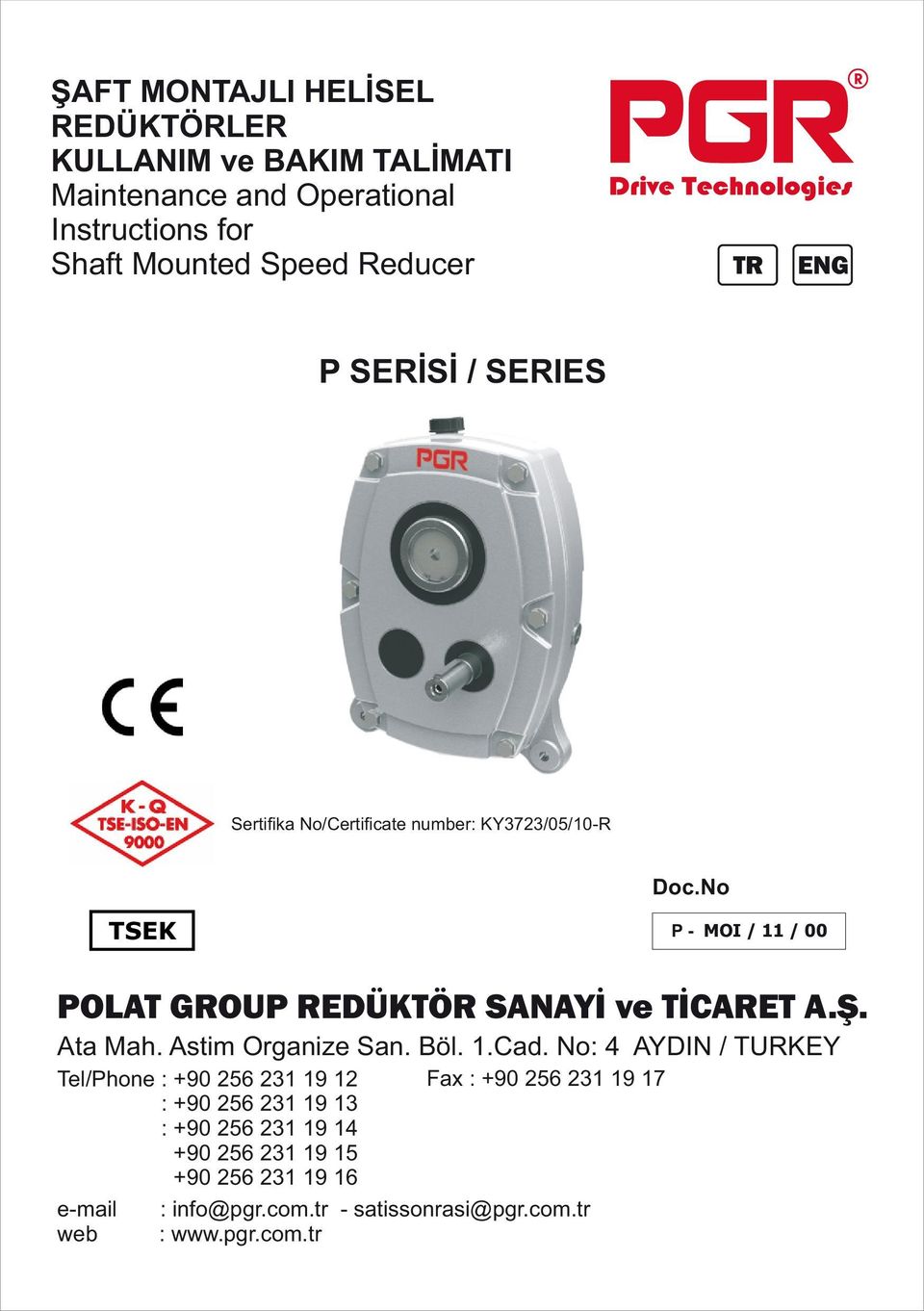 No TSEK P MOI / 11 / 00 POLAT GROUP REDÜKTÖR SANAYİ ve TİCARET A.Ş. Ata Mah. Astim Organize San. Böl. 1.Cad.