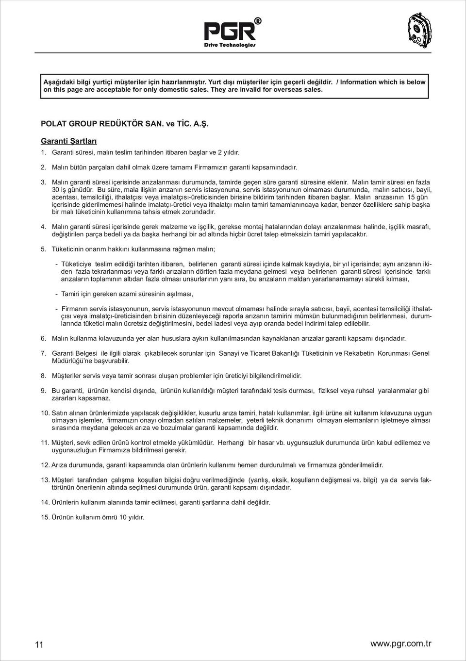 yıldır. 2. Malın bütün parçaları dahil olmak üzere tamamı Firmamızın garanti kapsamındadır. 3. Malın garanti süresi içerisinde arızalanması durumunda, tamirde geçen süre garanti süresine eklenir.