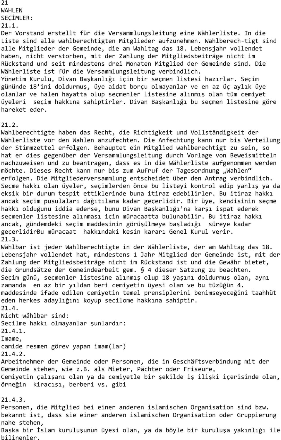 Lebensjahr vollendet haben, nicht verstorben, mit der Zahlung der Mitgliedsbeiträge nicht im Rückstand und seit mindestens drei Monaten Mitglied der Gemeinde sind.