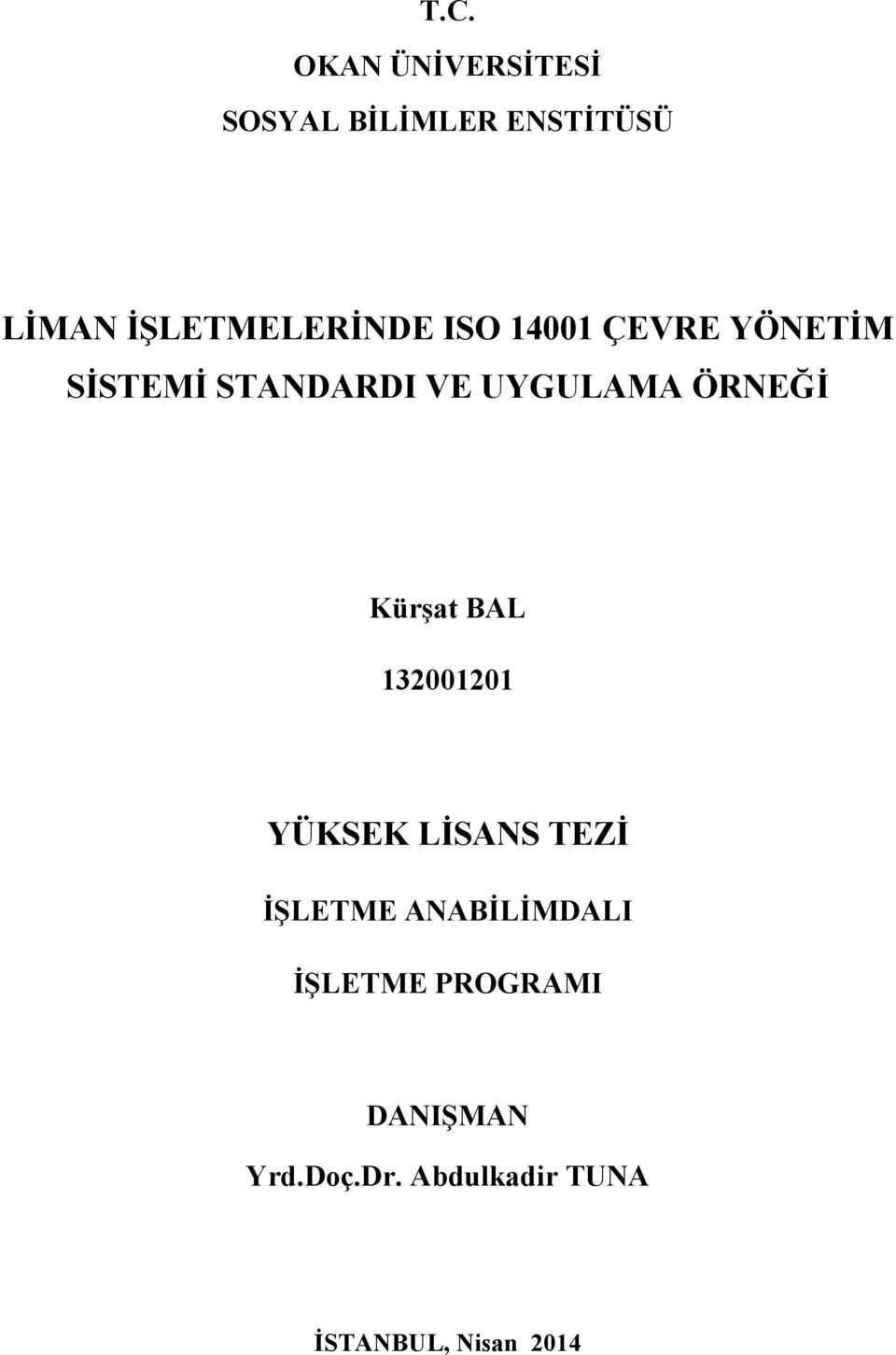 UYGULAMA ÖRNEĞİ Kürşat BAL 132001201 YÜKSEK LİSANS TEZİ İŞLETME