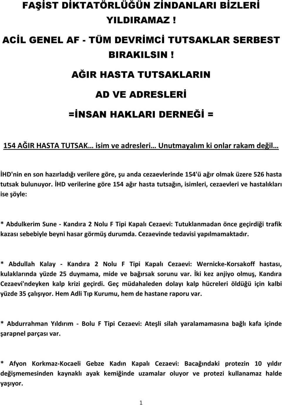 cezaevlerinde 154'ü ağır olmak üzere 526 hasta tutsak bulunuyor.