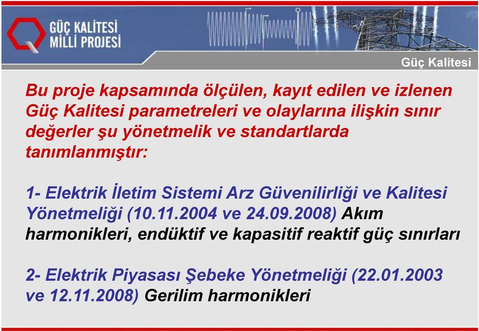 Güvenilirliği liği ve Kalitesi i Yönetmeliği (10.11.2004 ve 24.09.