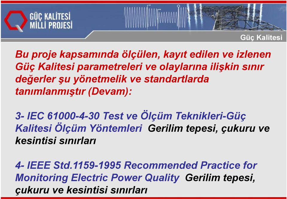 Ölçüm Teknikleri-Güç i Kalitesi Ölçüm Yöntemleri Gerilim tepesi, çukuru ve kesintisi sınırları 4- IEEE Std.