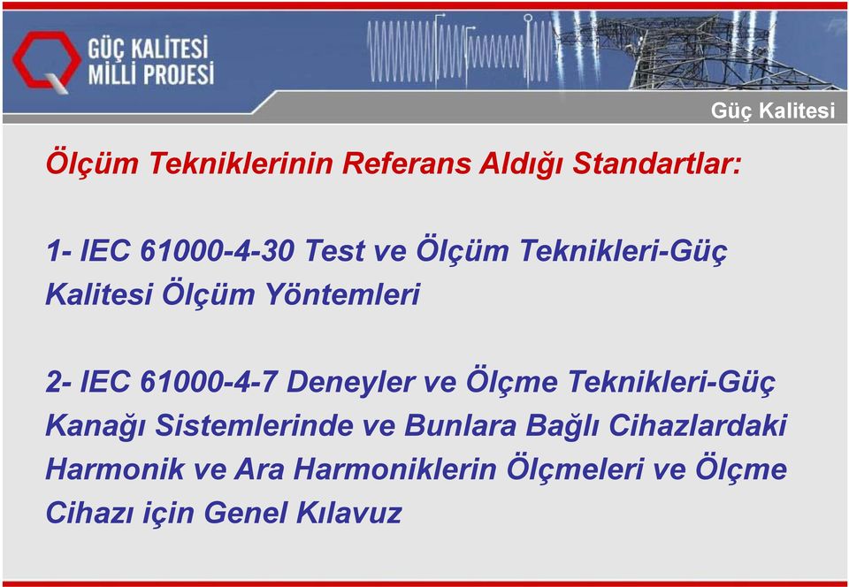 61000-4-7 Deneyler ve Ölçme Teknikleri-Güç Kanağı ğ Sistemlerinde i ve Bunlara