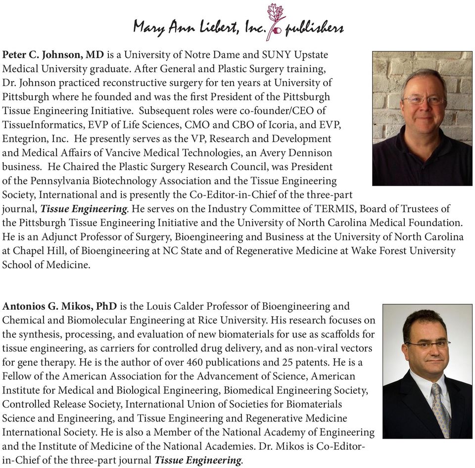 Subsequent roles were co-founder/ceo of TissueInformatics, EVP of Life Sciences, CMO and CBO of Icoria, and EVP, Entegrion, Inc.