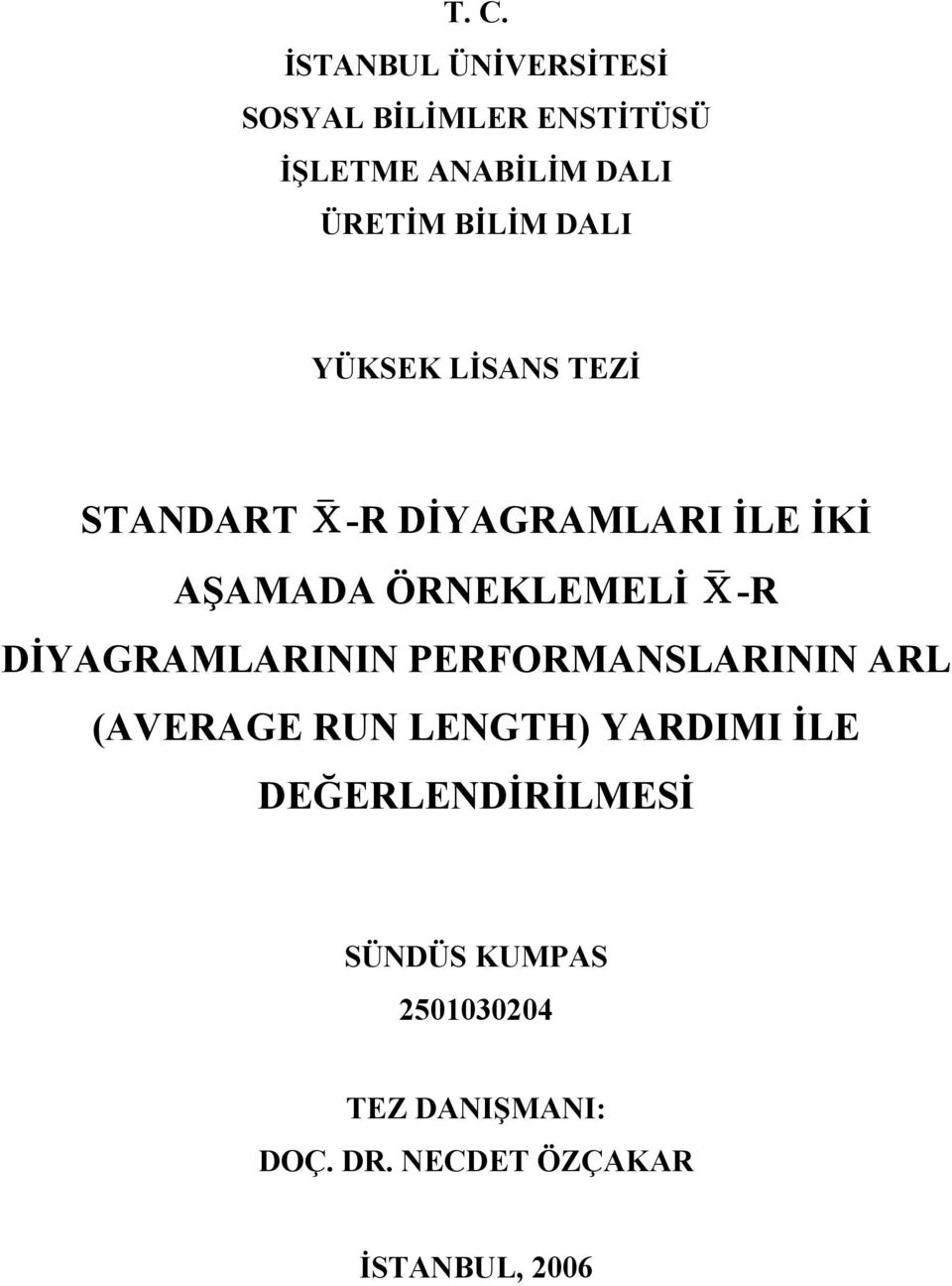 Χ -R DİYAGRAMLARININ PERFORMANSLARININ ARL (AVERAGE RUN LENGTH) YARDIMI İLE