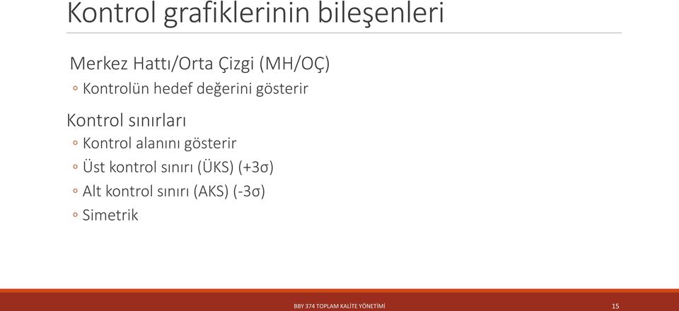 Kontrol alanını gösterir Üst kontrol sınırı (ÜKS) (+3σ) Alt