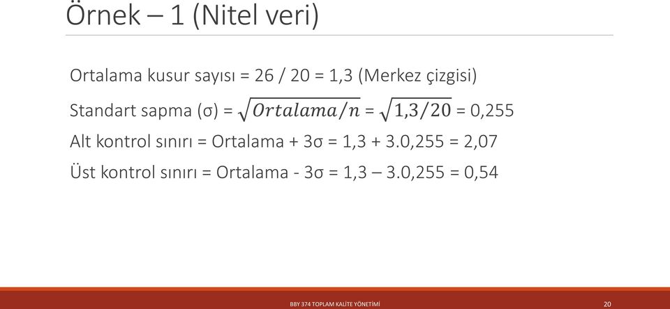 kontrol sınırı = Ortalama + 3σ = 1,3 + 3.