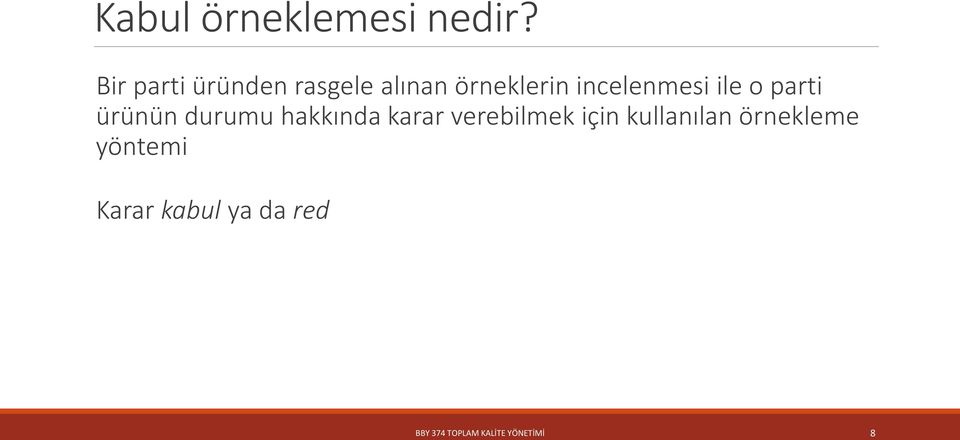 ile o parti ürünün durumu hakkında karar verebilmek