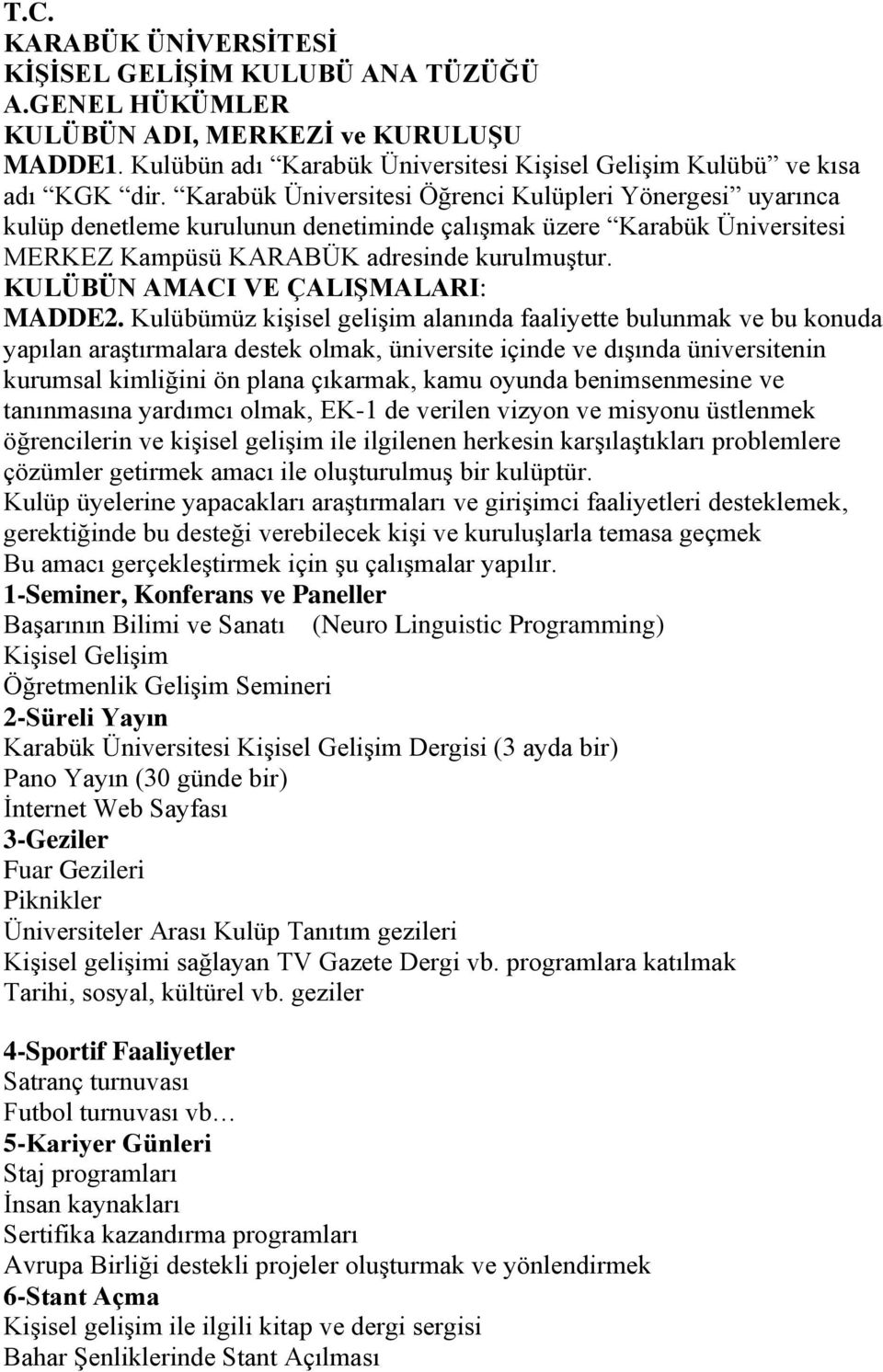 KULÜBÜN AMACI VE ÇALIŞMALARI: MADDE2.