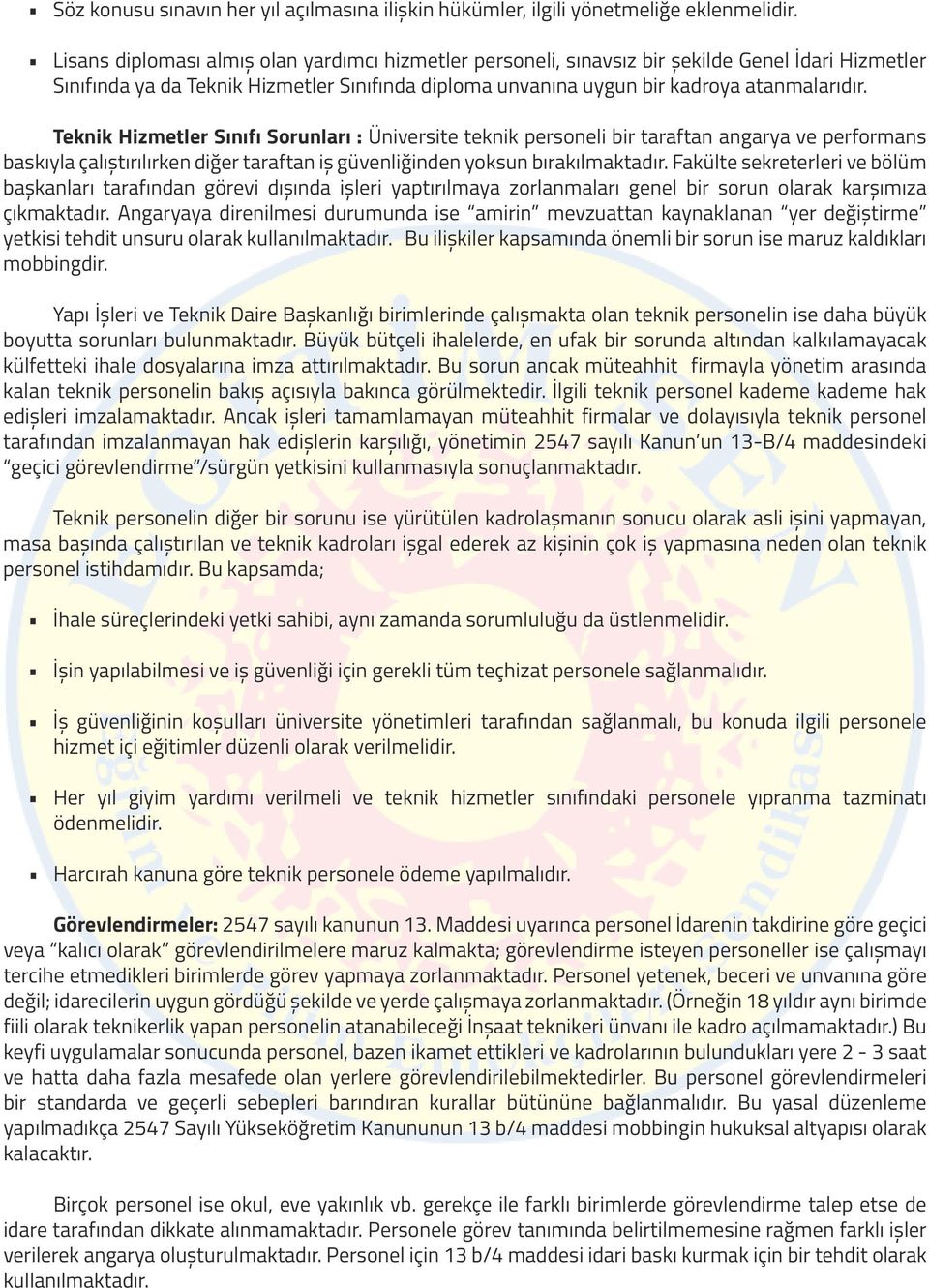 Teknik Hizmetler Sınıfı Sorunları : Üniversite teknik personeli bir taraftan angarya ve performans baskıyla çalıştırılırken diğer taraftan iş güvenliğinden yoksun bırakılmaktadır.