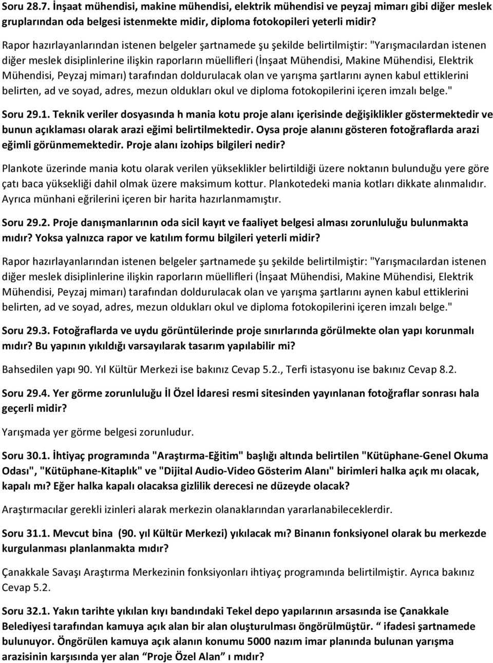 Mühendisi, Elektrik Mühendisi, Peyzaj mimarı) tarafından doldurulacak olan ve yarışma şartlarını aynen kabul ettiklerini belirten, ad ve soyad, adres, mezun oldukları okul ve diploma fotokopilerini