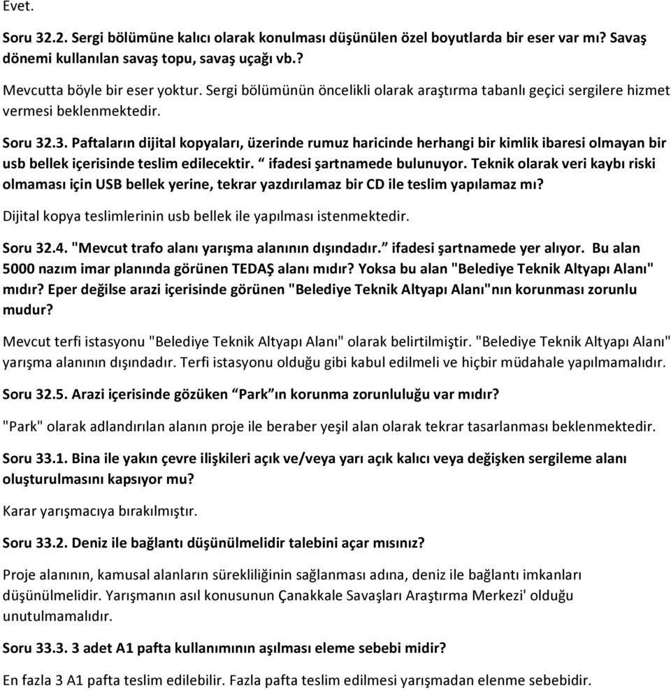 .3. Paftaların dijital kopyaları, üzerinde rumuz haricinde herhangi bir kimlik ibaresi olmayan bir usb bellek içerisinde teslim edilecektir. ifadesi şartnamede bulunuyor.