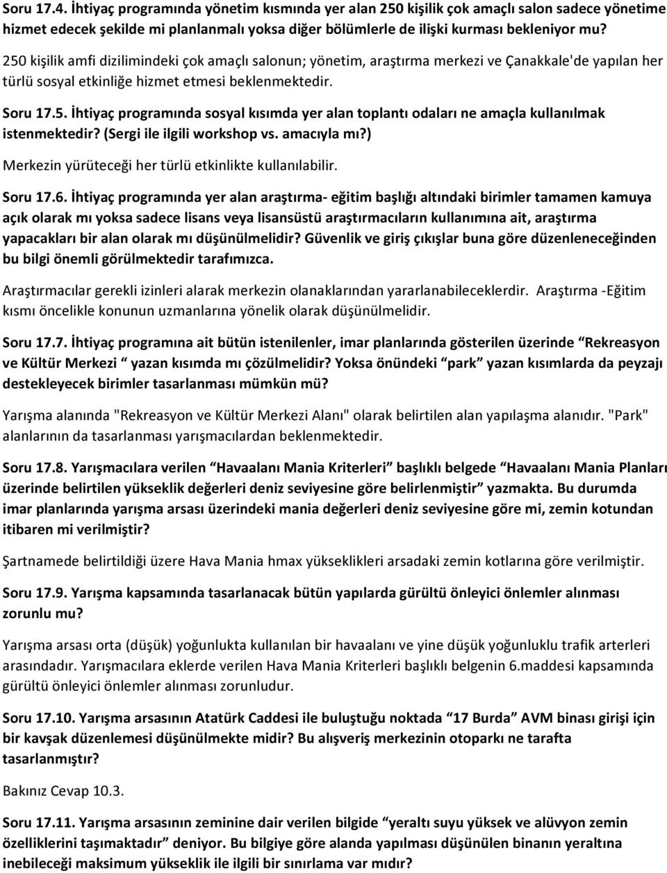 (Sergi ile ilgili workshop vs. amacıyla mı?) Merkezin yürüteceği her türlü etkinlikte kullanılabilir. Soru 17.6.