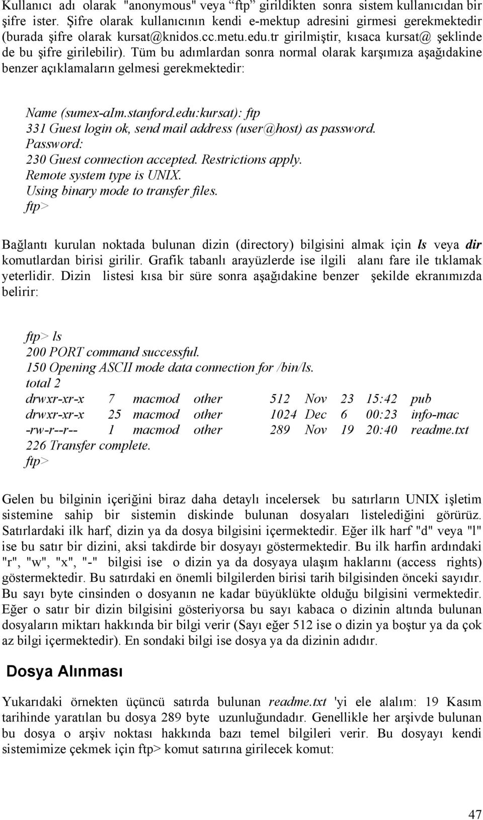 Tüm bu adımlardan sonra normal olarak karşımıza aşağıdakine benzer açıklamaların gelmesi gerekmektedir: Name (sumex-aim.stanford.