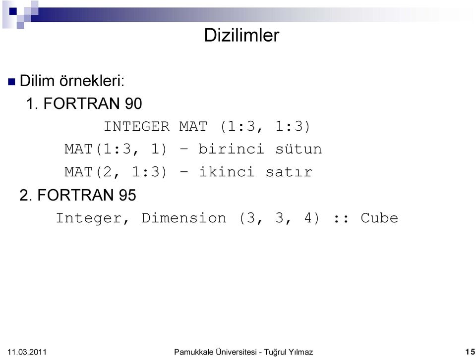 birinci sütun MAT(2, 1:3) ikinci satır 2.