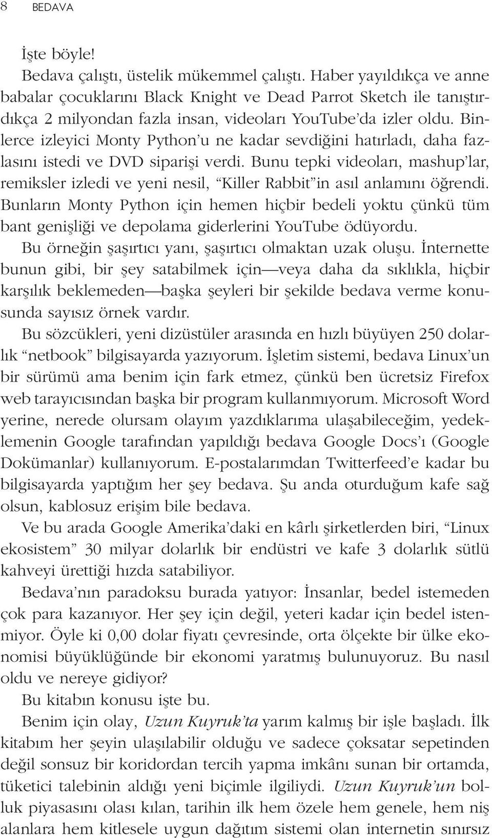 Binlerce izleyici Monty Python u ne kadar sevdiğini hatırladı, daha fazlasını istedi ve DVD siparişi verdi.