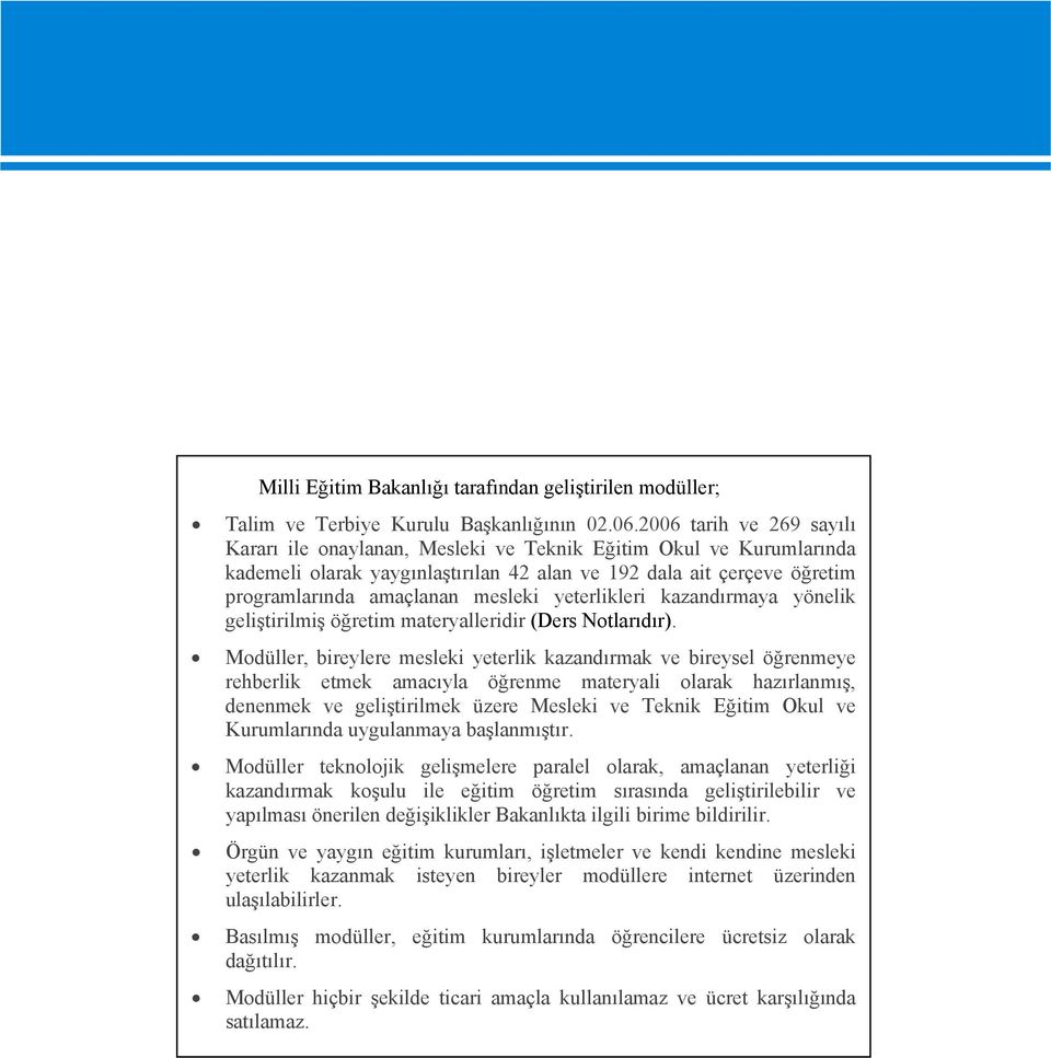 yeterlikleri kazandırmaya yönelik geliştirilmiş öğretim materyalleridir (Ders Notlarıdır).