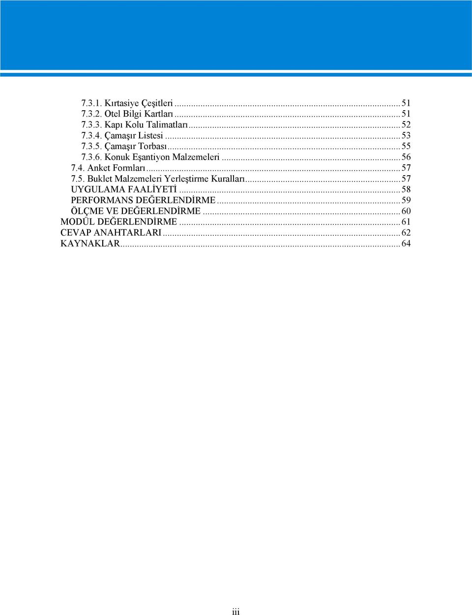 Anket Formları...57 7.5. Buklet Malzemeleri Yerleştirme Kuralları...57 UYGULAMA FAALİYETİ.