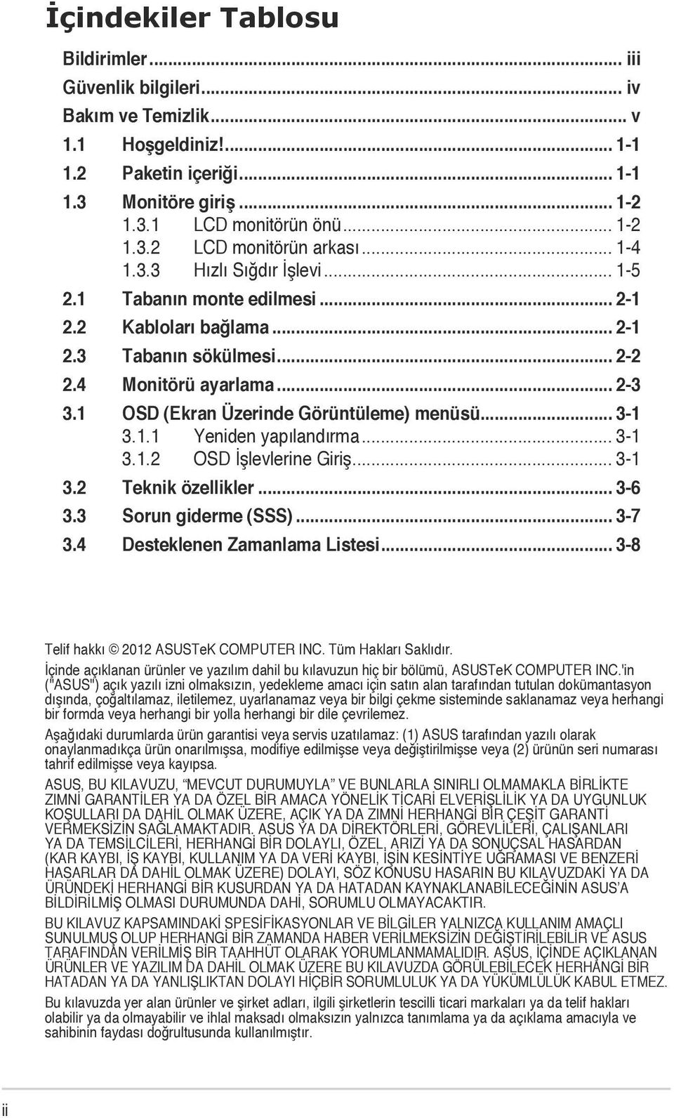 1 OSD (Ekran Üzerinde Görüntüleme) menüsü... 3-1 3.1.1 Yeniden yapılandırma... 3-1 3.1.2 OSD İşlevlerine Giriş... 3-1 3.2 Teknik özellikler... 3-6 3.3 Sorun giderme (SSS)... 3-7 3.